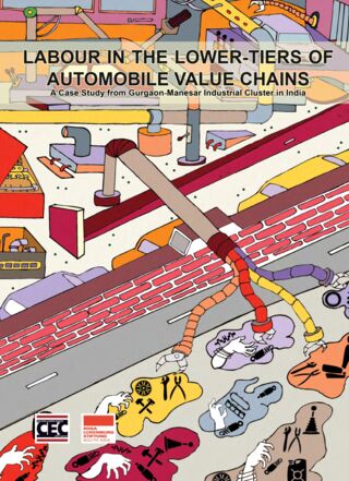 Labour in the lower tiers of Automobile Value Chains: A Case Study from Gurgaon-Manesar Industrial Cluster in India