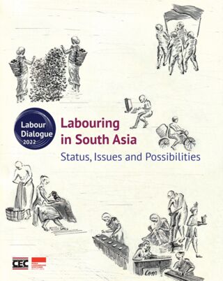 Labouring in South Asia: Status, Issues and Possibilities